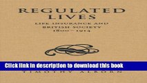 [Download] Regulated Lives: Life Insurance and British Society, 1800-1914 Kindle Collection