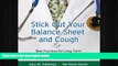 READ book  Stick Out Your Balance Sheet and Cough: Best Practices for Long-term Business Health