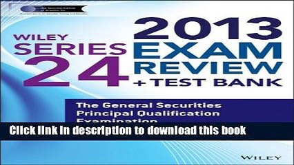 [Download] Wiley Series 24 Exam Review 2013 + Test Bank: The General Securities Principal