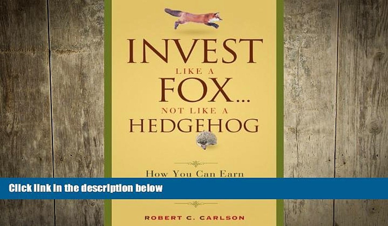 READ book  Invest Like a Fox... Not Like a Hedgehog: How You Can Earn Higher Returns With Less