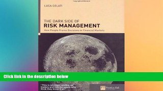 READ book  The Dark Side of Risk Management: How People Frame Decisions in Financial Markets