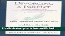[Popular Books] Divorcing a Parent: Free Yourself from the Past and Live the Life You ve Always