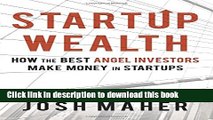 [Download] Startup Wealth: How the Best Angel Investors Make Money in Startups Paperback Collection