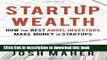 [Download] Startup Wealth: How the Best Angel Investors Make Money in Startups Paperback Collection