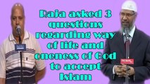 Raja asked 3 questions regarding way of life & Oneness of God to accept Islam~Dr Zakir Naik