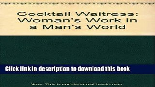 [Popular Books] Cocktail Waitress: Woman s Work in a Man s World Full Online