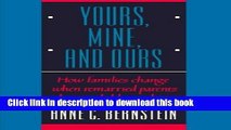 [Popular Books] Yours, Mine, and Ours: How Families Change When Remarried Parents Have a Child