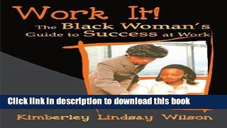 [Popular Books] Work It! The Black Woman s Guide to Success at Work Full Online