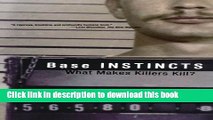 [Popular Books] Base Instincts: What Makes Killers Kill? Download Online