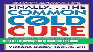 [Popular Books] Finally...the Common Cold Cure: Natural Remedies for Colds and Flu Free Online