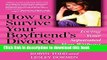 [Popular Books] How to Survive Your Boyfriend s Divorce: Loving Your Separated Man without Losing