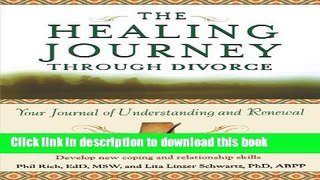 [Popular Books] The Healing Journey Through Divorce: Your Journal of Understanding and Renewal