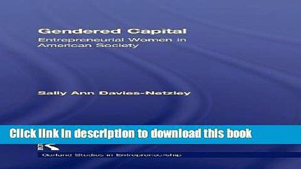 [Popular Books] Gendered Capital: Entrepreneurial Women in American Enterprise (Garland Studies in