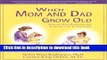 [Popular Books] When Mom and Dad Grow Old: Step-by-Step Planning for Families and Caregivers Full