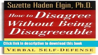 [Popular Books] How to Disagree Without Being Disagreeable: Getting Your Point Across with the
