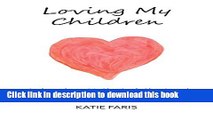 [Popular Books] Loving My Children: Embracing Biblical Motherhood Full Online
