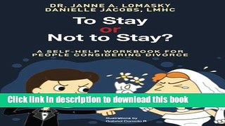 [Popular Books] To Stay Or Not To Stay?: A self-help workbook for people considering divorce. Full