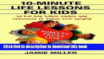 [Popular Books] 10-Minute Life Lessons for Kids: 52 Fun and Simple Games and Activities to Teach