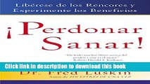 [Popular Books] Perdonar es Sanar!: Liberese de los Rencores y Experimente los Beneficios Free