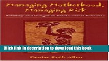 [Popular Books] Managing Motherhood, Managing Risk: Fertility and Danger in West Central Tanzania