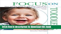 [Popular Books] Focus on Toddlers: How-tos and What-to-dos when Caring for Toddlers and Twos