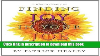 [Popular Books] A Woman s Guide to Finding Joy in Your Job Full Online