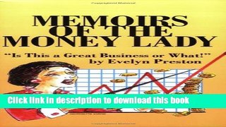 [Popular Books] Memoirs of the Money Lady: Is This a Great Business or What! Free Online