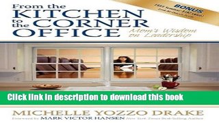 [Popular Books] From the Kitchen to the Corner Office: Mom s Wisdom on Leadership (MegaBooks)