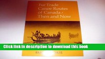 [Download] Fur trade canoe routes of Canada: Then and now Hardcover Collection