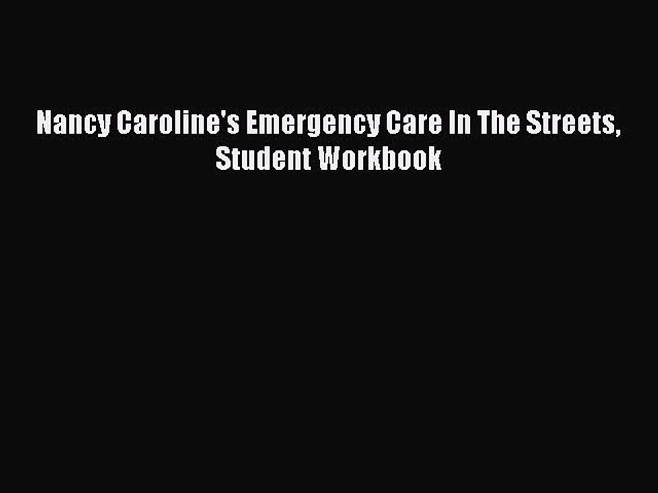 [PDF] Nancy Caroline's Emergency Care In The Streets Student Workbook Read Full Ebook