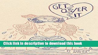 [Popular Books] Get Over It! Free Online