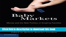 [PDF] Baby Markets: Money and the New Politics of Creating Families Free Online