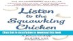[Popular Books] Listen to the Squawking Chicken: When Mother Knows Best, What s a Daughter to Do?