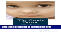 [Popular Books] The Gentle Parent: Positive, Practical, Effective Discipline (A Little Hearts