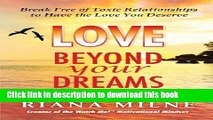 [PDF] Love Beyond Your Dreams: Break Free of Toxic Relationships to Have the Love You Deserve Full