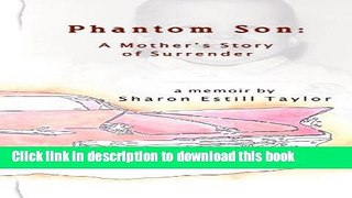 [PDF] Phantom Son: A Mother s Story of Surrender Download Online