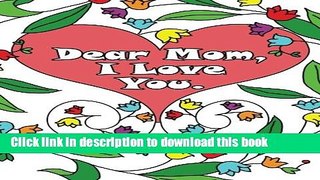 [PDF] Dear Mom, I Love You: A coloring book gift letter from daughters or sons for kids or mothers