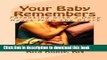 [Popular Books] Your Baby Remembers: Parenting with a Deep Heart from the Start Full Online