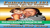 [Popular Books] Fatherhood 101: Bonding Tips for Building Loving Relationships Free Online