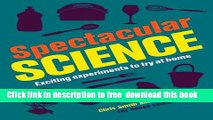 [Download] Spectacular Science: Exciting Experiments to Try at Home Paperback Free