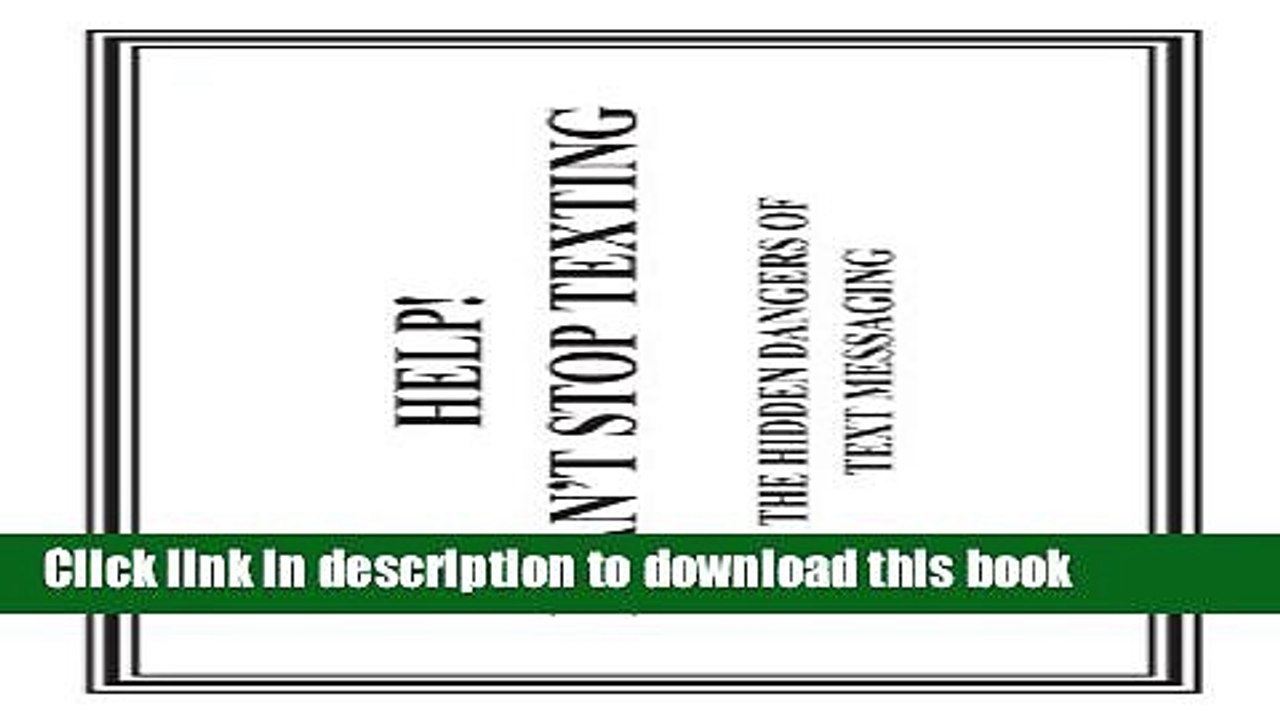 [Popular Books] Help! I Can t Stop Texting: The Hidden Dangers Of Text Messaging Free Online