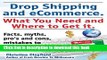 [Popular] Drop Shipping and Ecommerce, What You Need and Where to Get It. Dropshipping Suppliers