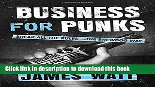 [Popular] Business for Punks: Break All the Rules--the BrewDog Way Kindle Online