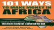 [Popular] 101 Ways to Make Money in Africa: Lucrative Business Ideas, Inspiring Success Stories,