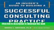 [Popular] An Insider s Guide to Building a Successful Consulting Practice Hardcover Free