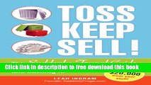[Download] Toss, Keep, Sell!: The Suddenly Frugal Guide to Cleaning Out the Clutter and Cashing In
