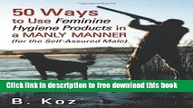 [Download] 50 Ways to Use Feminine Hygiene Products in a Manly Manner Hardcover Collection