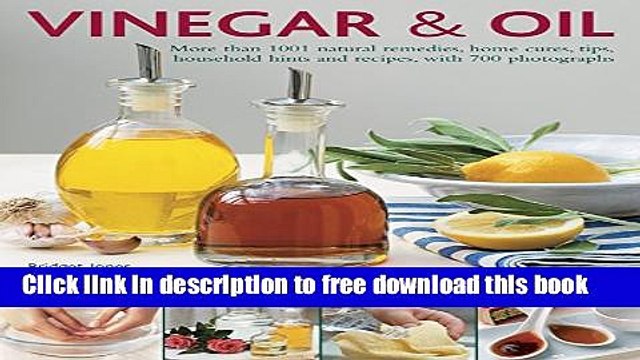 [Download] Vinegar Oil: More Than 1001 Natural Remedies, Home Cures, Tips, Household Hints And