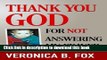 [Download] Thank you God for not answering my prayer Hardcover Online