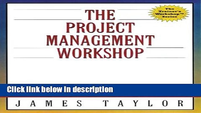 [PDF] The Project Management Workshop: A Trainer s Guide (Trainer s Workshop) Full Online
